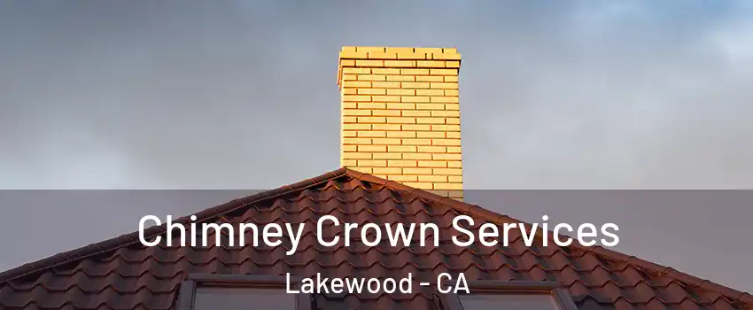 Chimney Crown Services Lakewood - CA
