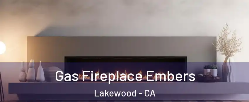  Gas Fireplace Embers Lakewood - CA