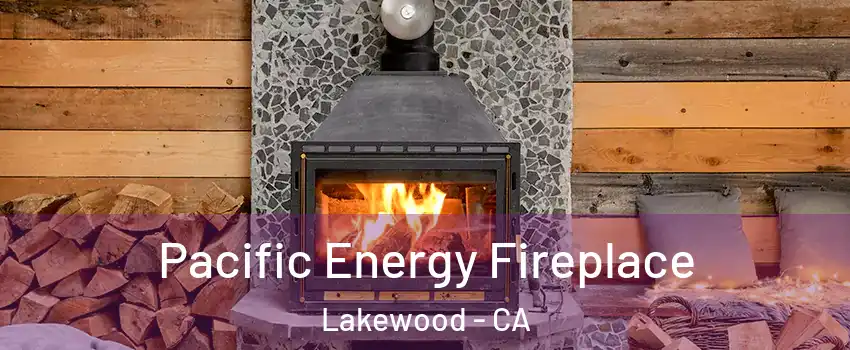  Pacific Energy Fireplace Lakewood - CA