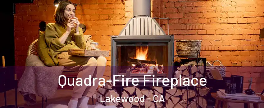  Quadra-Fire Fireplace Lakewood - CA
